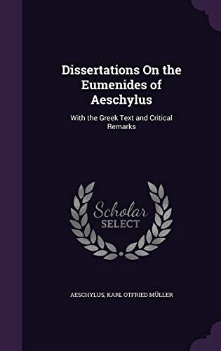 Dissertations On the Eumenides of Aeschylus: With the Greek Text and Critical Remarks