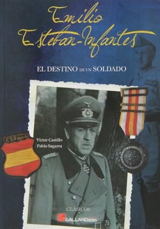 Emilio Esteban Infantes El destino de un soldado.