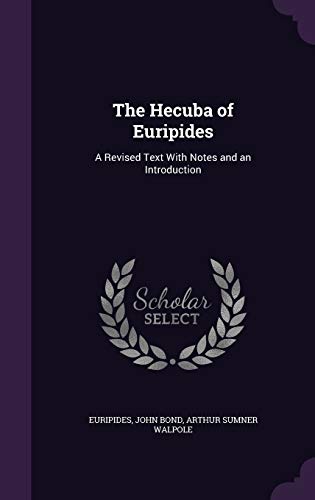 The Hecuba of Euripides: A Revised Text With Notes and an Introduction