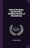 State of the Union. Speech of Hon. Thaddeus Stevens, of Pennsylvania State of the Union. Speech of Hon. Thaddeus Stevens, of Pennsylvania