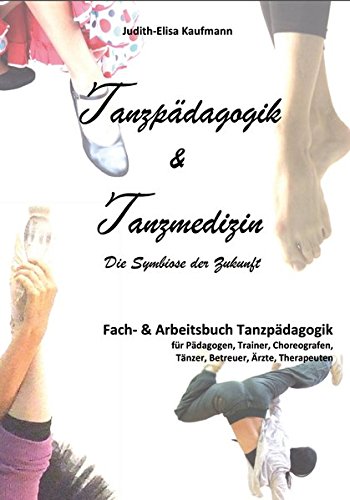 Tanzpädagogik und Tanzmedizin - Die Symbiose der Zukunft (Paperback)