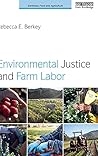 Environmental Justice and Farm Labor (Earthscan Food and Agriculture) Environmental Justice and Farm Labor (Earthscan Food and Agriculture)