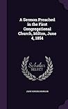 A Sermon Preached in the First Congregational Church, Milton, June 4, 1854