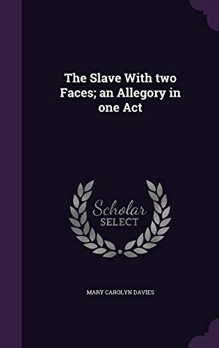 The Slave With two Faces; an Allegory in one Act (Hardcover)