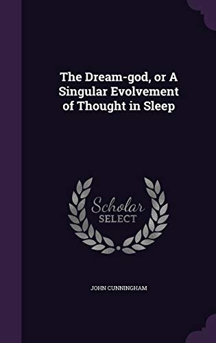 The Dream-god, or A Singular Evolvement of Thought in Sleep (Hardcover)