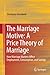 The Marriage Motive: A Price Theory of Marriage: How Marriage Markets Affect Employment, Consumption, and Savings