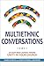 Multiethnic Conversations: An Eight-Week Journey toward Unity in Your Church