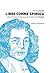 Libre comme Spinoza. Une introduction à la lecture de l'Éthique
