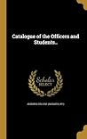 Catalogue of the Officers and Students..