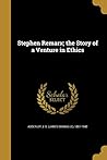 Stephen Remarx; the Story of a Venture in Ethics by James Granville Adderley