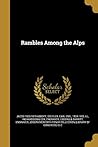 Rambles Among the Alps