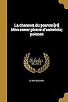 La chanson du pauvre [et] Mon coeur pleure d'autrefois; poèmes (French Edition)