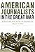 American Journalists in the Great War: Rewriting the Rules of Reporting