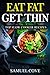 Eat Fat Get Thin: Top Slow Cooker Recipes: 230+ of The Very BEST Fat Burning Slow Cooker Recipes - Your Guide to Rapid Weight Loss Includes One FULL ... Plan (Upgraded Ketogenic Living Cookbook)