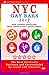 NYC Gay Bars 2017: Bars, Nightclubs, Music Venues and Adult Entertainment in NYC (Gay City Guide 2017)