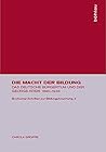 Die Macht Der Bildung: Das Deutsche Bürgertum Und Der George - Kreis 1890-1933 (Bochumer Schriften Zur Bildungsforschung) (German Edition)