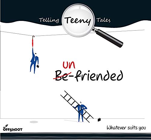 Un-friended: Whatever suits you (Telling Teeny Tales)