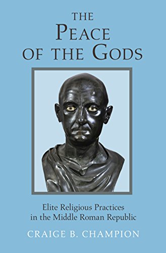 The Peace of the Gods: Elite Religious Practices in the Middle Roman Republic (Hardcover)