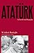 Atatürk: An Intellectual Biography