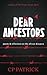Dear Ancestors: poems & reflections on the african diaspora