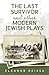 The Last Survivor and Other Modern Jewish Plays by Eleanor Reissa
