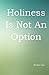 Holiness Is Not An Option by Brother Jon