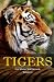 Tigers: Amazing Facts & Pictures (Our Worlds Wild Animals)