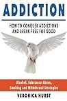 Addiction: How To Conquer Addiction and Break Free For Good (Addiction, Drug Addiction, Quit Smoking, Alcoholism)