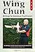 Wing Chun: Writings for Adv...