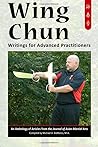 Wing Chun: Writings for Advanced Practitioners