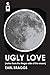 Ugly Love (Notes From The Negro Side Of The Moon) (Winter Soup Bowl)