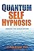 Quantum Self Hypnosis: Awaken the Genius Within