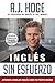 Inglés Sin Esfuerzo: Aprende A Hablar Ingles Como Nativo Del Idioma (Spanish Edition)