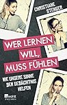 Wer lernen will, muss fühlen by Christiane Stenger