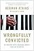 Wrongfully Convicted: An In...