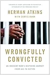 Wrongfully Convicted: An Innocent Man's Journey from Jail to Justice