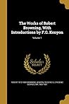 The Works of Robert Browning, With Introductions by F.G. Kenyon; Volume 1