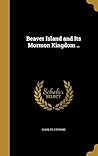 Beaver Island and Its Mormon Kingdom ..