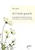 ACT leicht gemacht. Ein grundlegender Leitfaden für die Praxis der Akzeptanz- und Commitment-Therapie