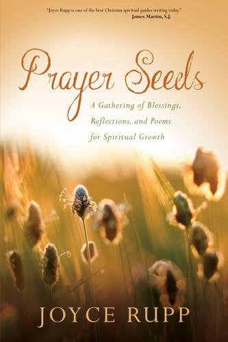 Prayer Seeds: A Gathering of Blessings, Reflections, and Poems for Spiritual Growth (Paperback)