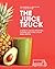 The Juice Truck: A Guide to...