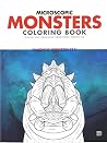 Microscopic Monsters Coloring Book: Color the Smallest Organisms Among Us Microscopic Monsters Coloring Book: Color the Smallest Organisms Among Us