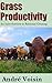 Grass Productivity: An Introduction to Rational Grazing