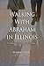 Walking With Abraham in Ill...