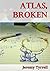 Atlas, Broken