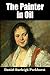 The Painter in Oil; A Complete Treatise on the Principles and Technique Necessary to the Painting of Pictures in Oil Colors