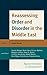 Reassessing Order and Disorder in the Middle East: Regional Imbalance or Disintegration?