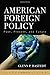 American Foreign Policy: Past, Present, and Future