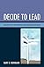 Decide to Lead by Mary B. Herrmann