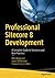 Professional Sitecore 8 Development: A Complete Guide to Solutions and Best Practices